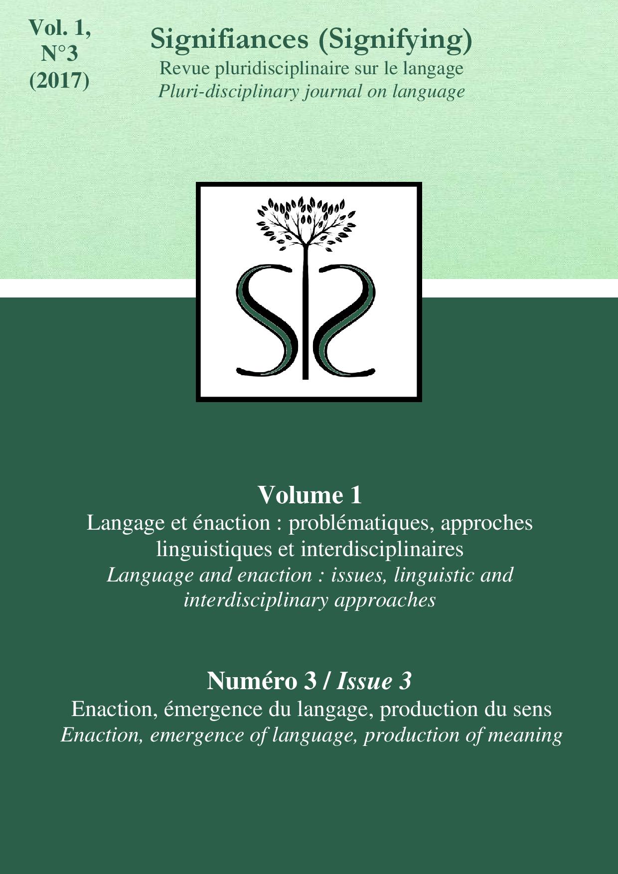 					Afficher Vol. 1 No. 3 (2017): Langage et énaction : problématiques, approches linguistiques et interdisciplinaires // Enaction, émergence du langage, production du sens
				