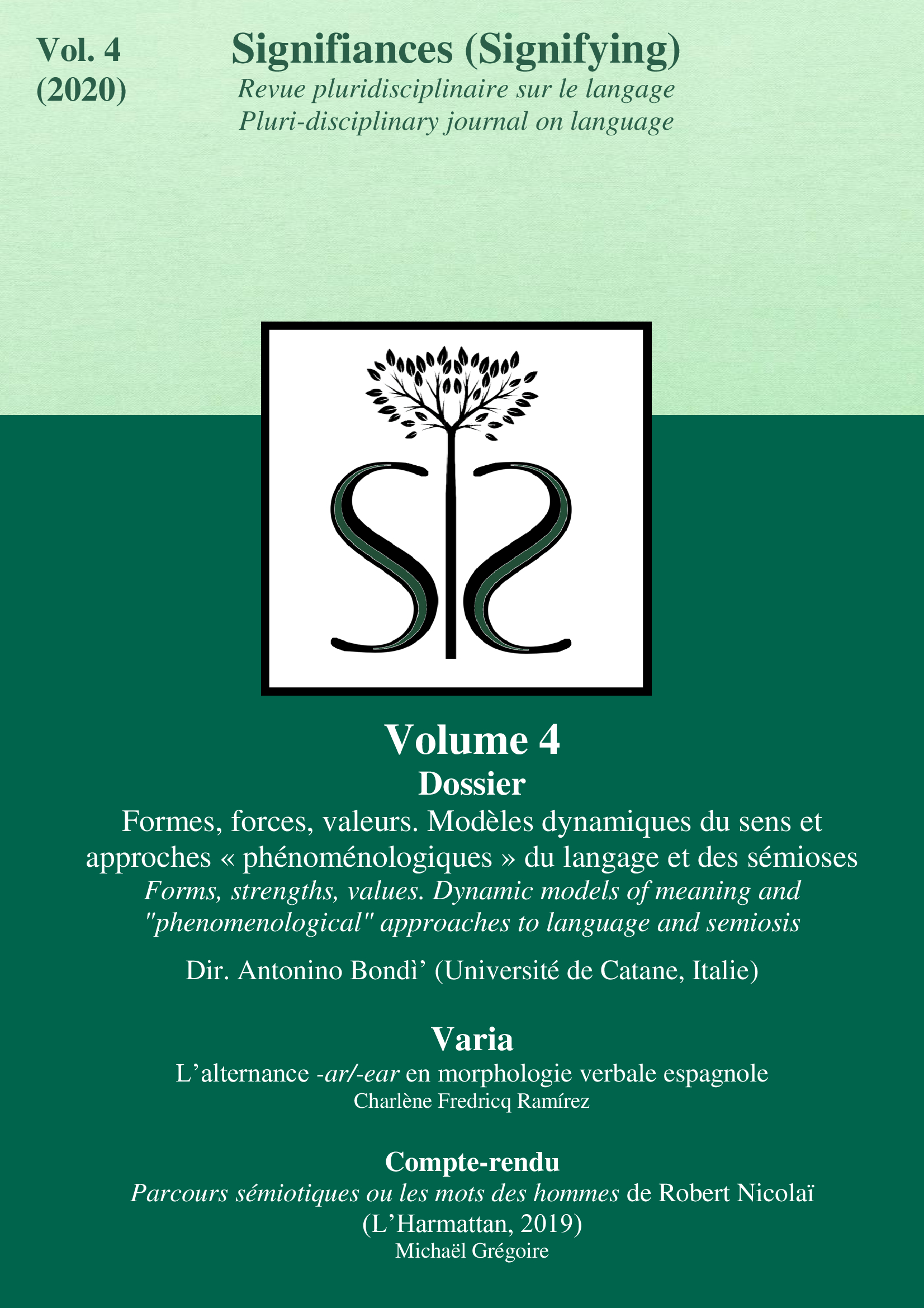 					Afficher Vol. 4 No. 1 (2020): Formes, forces, valeurs. Modèles dynamiques du sens et approches « phénoménologiques » du langage et des sémioses
				
